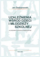 Uzależnienia wśród dzieci i młodzieży szkolnej na przykładzie województwa świętokrzyskiego