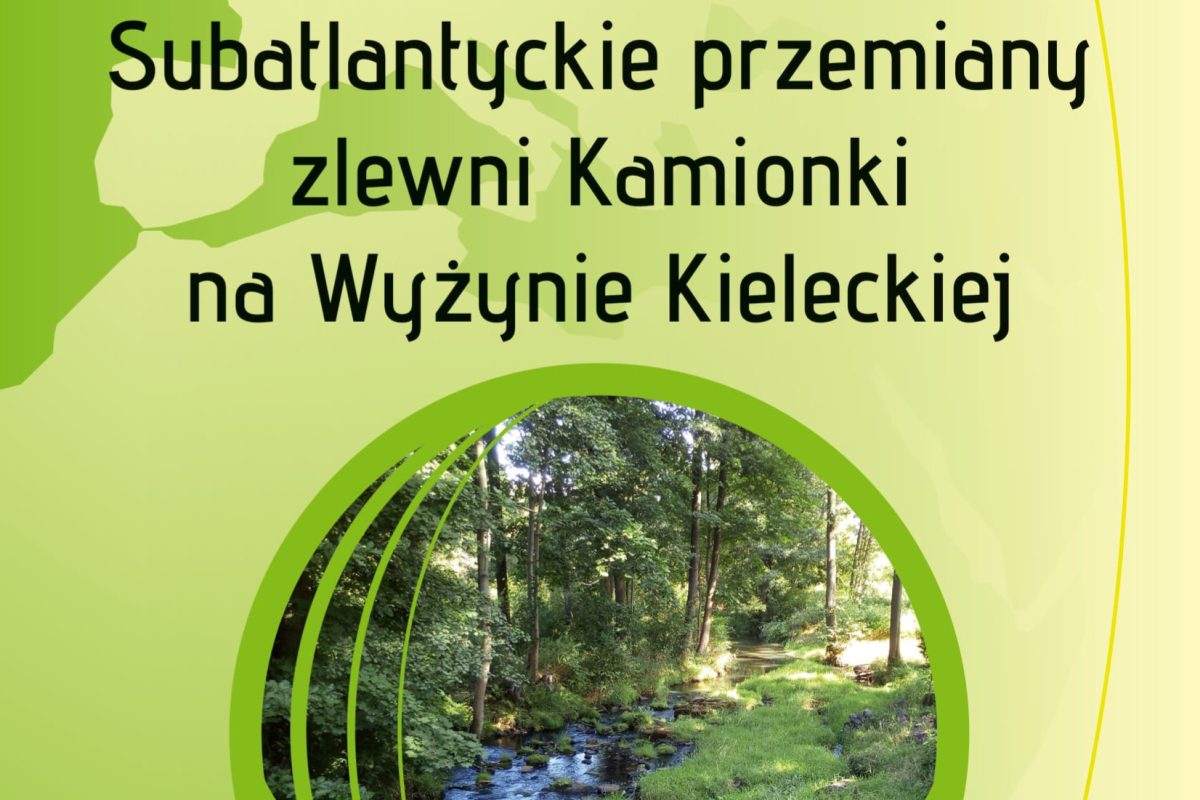 Monografie: Geografia i Geoarcheologia, t. 1: Subatlantyckie przemiany zlewni Kamionki na Wyżynie Kieleckiej