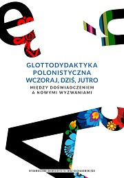 Glottodydaktyka polonistyczna wczoraj, dziś i jutro. Między doświadczeniem a nowymi wyzwaniami
