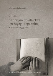 Źr&oacute;dła do dziej&oacute;w szkolnictwa i pedagogiki specjalnej w Polsce do 1939 roku