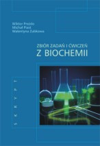 Zbiór zadań i ćwiczeń z biochemii. Skrypt