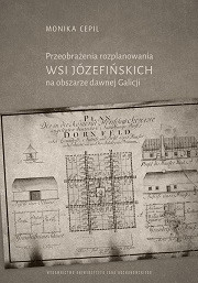 Przeobrażenia rozplanowania wsi j&oacute;zefińskich na obszarze dawnej Galicji