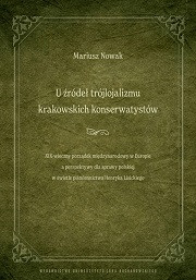 U źr&oacute;deł tr&oacute;jlojalizmu krakowskich konserwatyst&oacute;w