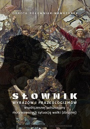 Słownik wyrazów i frazeologizmów współczesnej polszczyzny motywowanych sytuacją walki (zbrojnej)