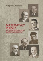 Matematycy polscy w dwudziestoleciu międzywojennym - oprawa miękka