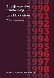 Z dziejów polskiej transformacji. Lata 90. XX wieku. Wybrane problemy
