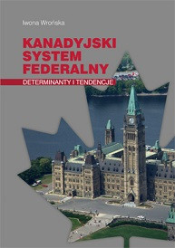 Kanadyjski system federalny: determinanty i tendencje