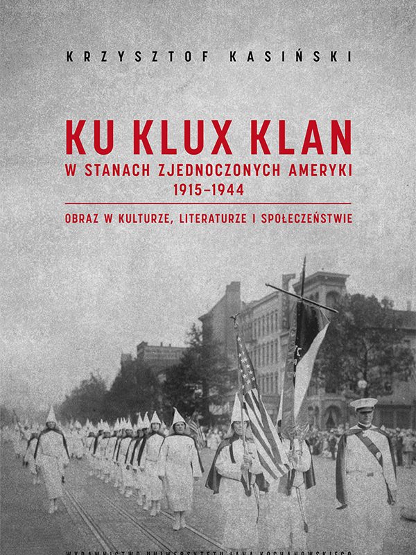 Ku Klux Klan w Stanach Zjednoczonych Ameryki 1915-1944. Obraz w kulturze i literaturze. Wydanie drugie – poprawione i uzupełnione