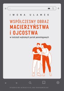 Okładka, wona Ułamek, Współczesny obraz macierzyństwa i ojcostwa w treściach wybranych portali parentingowych