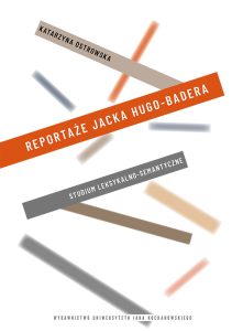 Okładka, Katarzyna Ostrowska, Reportaże Jacka Hugo-Badera. Studium leksykalno-semantyczne