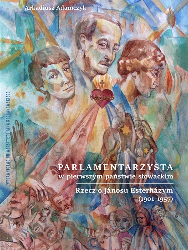 Parlamentarzysta w pierwszym państwie słowackim. Rzecz o Jánosu Esterházym (1901-1957), A. Adamczyk